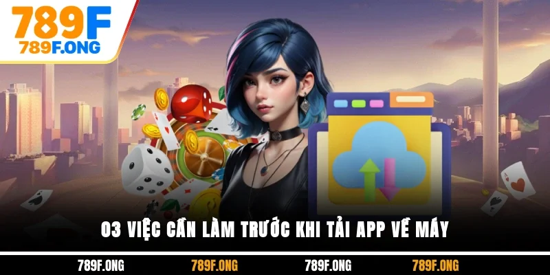 03 việc cần làm trước khi tải app về máy
