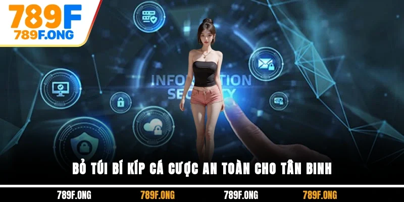 Bỏ túi bí kíp cá cược an toàn cho tân binh