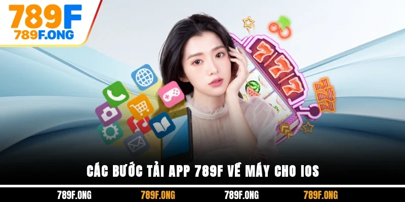 Các bước tải app 789F về máy cho iOS