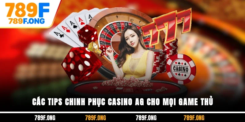 Các tips chinh phục Casino AG cho mọi game thủ
