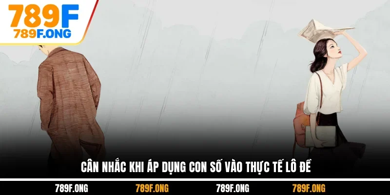 Cân nhắc khi áp dụng con số vào thực tế lô đề