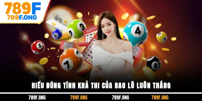 Hiểu đúng tính khả thi của bao lô luôn thắng
