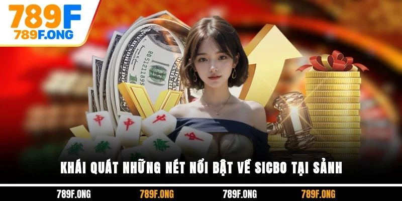 Khái quát những nét nổi bật về sicbo tại sảnh 