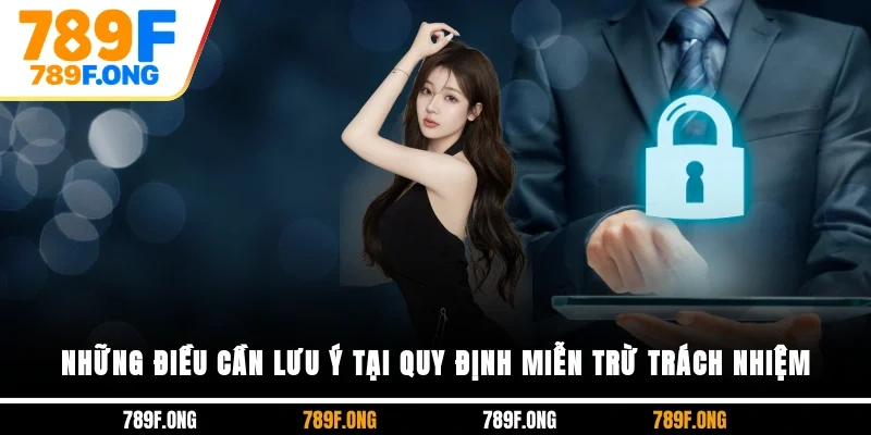 Những điều cần lưu ý tại quy định miễn trừ trách nhiệm