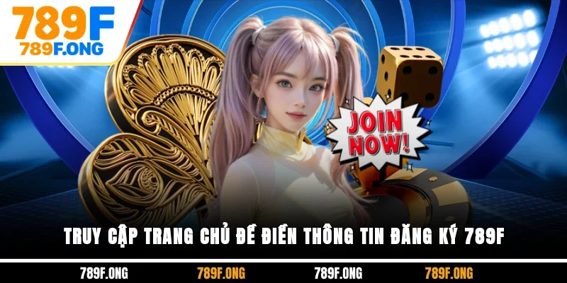Truy cập trang chủ đề điền thông tin đăng ký 789F