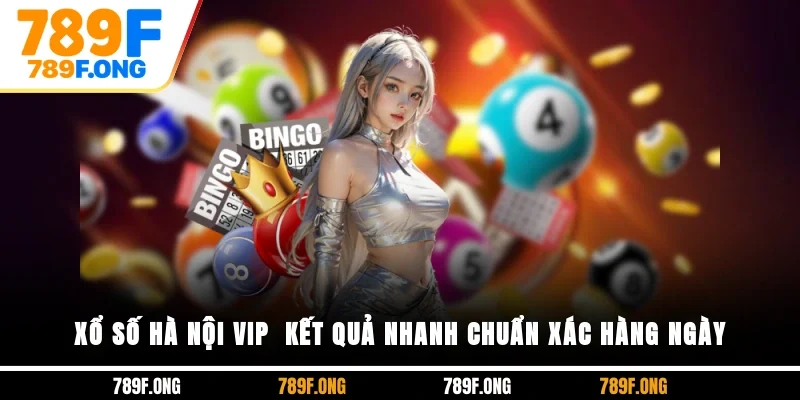 Xổ Số Hà Nội VIP - Kết Quả Nhanh Chuẩn Xác Hàng Ngày